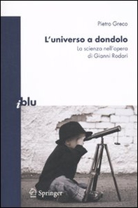 L'universo a dondolo. La scienza nell'opera di Gianni Rodari - Librerie.coop L'universo a dondolo. La scienza nell'opera di Gianni Rodari - Librerie.coop