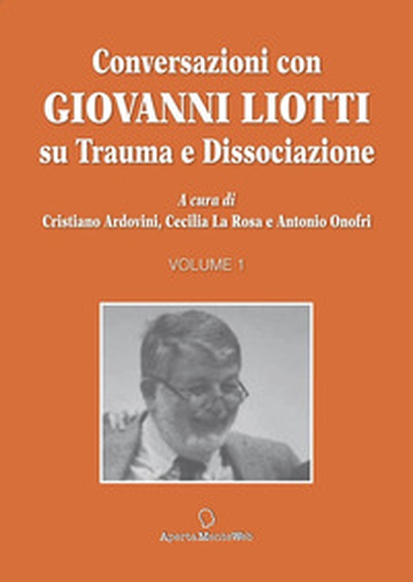 Conversazioni con Giovanni Liotti. Su trauma e dissociazione - Librerie.coop Conversazioni con Giovanni Liotti. Su trauma e dissociazione - Librerie.coop