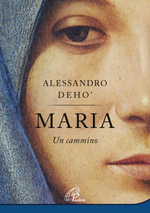 Maria. Un cammino - Librerie.coop Maria. Un cammino - Librerie.coop