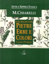 Uso magico pietre erbe e colori. Corso Pratico - Librerie.coop