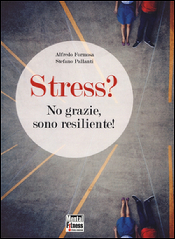 Stress? No grazie, sono resiliente! - Librerie.coop Stress? No grazie, sono resiliente! - Librerie.coop
