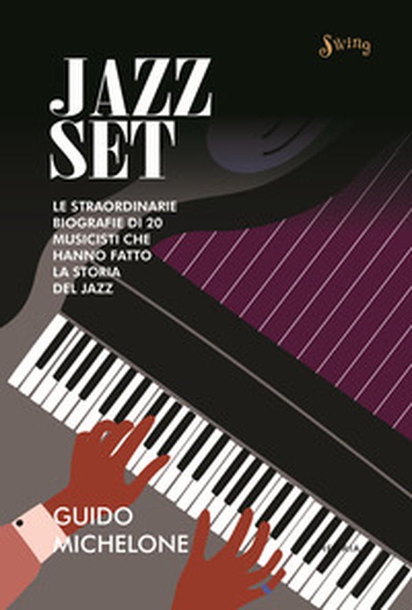 Jazz set. Le straordinarie biografie di 20 musicisti che hanno fatto la storia del jazz - Librerie.coop Jazz set. Le straordinarie biografie di 20 musicisti che hanno fatto la storia del jazz - Librerie.coop