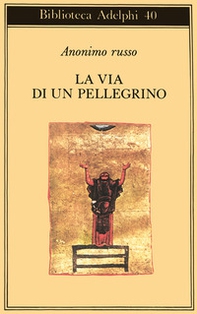 La via di un pellegrino. Racconti sinceri di un pellegrino al suo padre spirituale - Librerie.coop