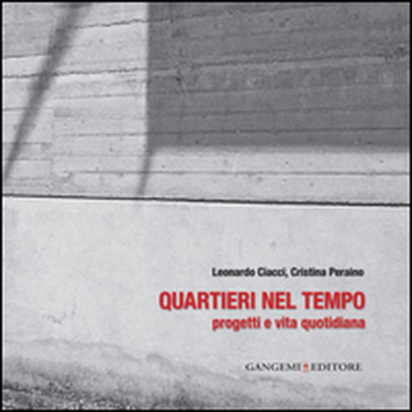 Quartieri nel tempo. Progetti e vita quotidiana - Librerie.coop Quartieri nel tempo. Progetti e vita quotidiana - Librerie.coop