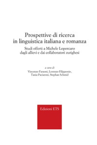 Prospettive di ricerca in linguistica italiana e romanza. Studi offerti a Michele Loporcaro dagli allievi e dai collaboratori zurighesi - Librerie.coop