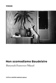 Non scomodiamo Baudelaire - Librerie.coop Non scomodiamo Baudelaire - Librerie.coop