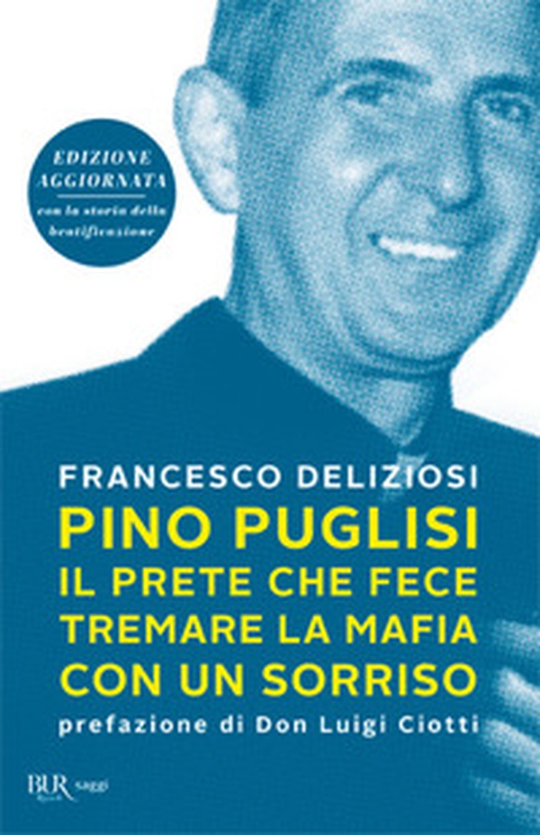 Pino Puglisi, il prete che fece tremare la mafia con un sorriso - Librerie.coop Pino Puglisi, il prete che fece tremare la mafia con un sorriso - Librerie.coop