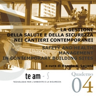 La gestione della salute e della sicurezza nei cantieri contemporanei-Safety and health management in contemporary building sites - Librerie.coop