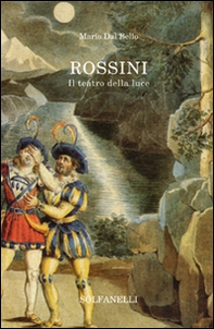 Rossini. Il teatro della luce - Librerie.coop