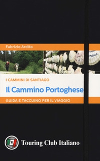 Il cammino portoghese. I cammini di Santiago. Guida e taccuino per il viaggio - Librerie.coop