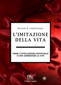 L'imitazione della vita. Come l'intelligenza artificiale ci sta cambiando la vita - Librerie.coop L'imitazione della vita. Come l'intelligenza artificiale ci sta cambiando la vita - Librerie.coop