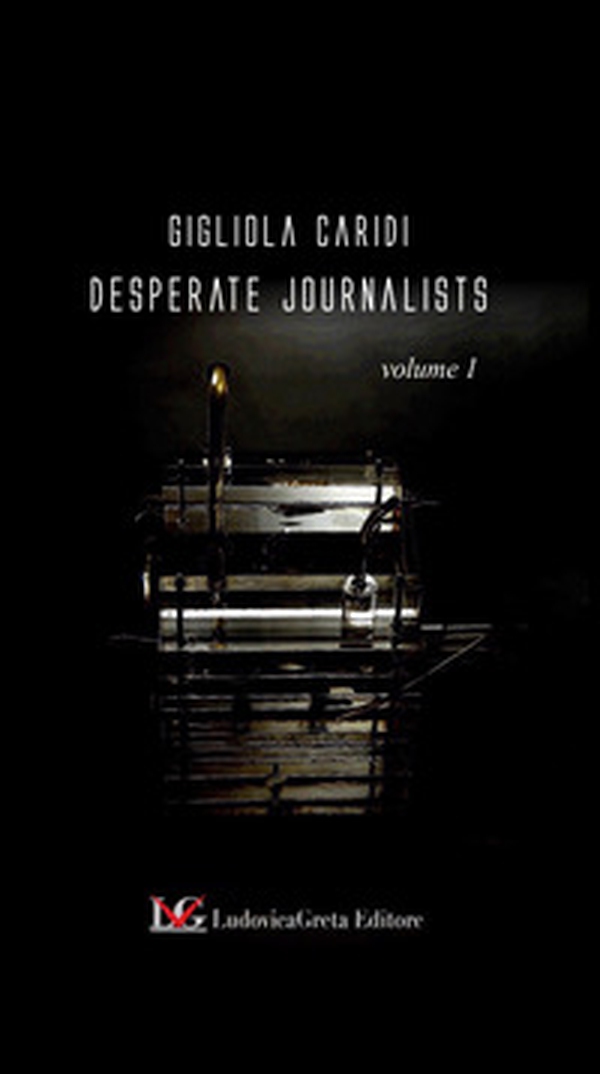 Desperate Journalists - Librerie.coop Desperate Journalists - Librerie.coop