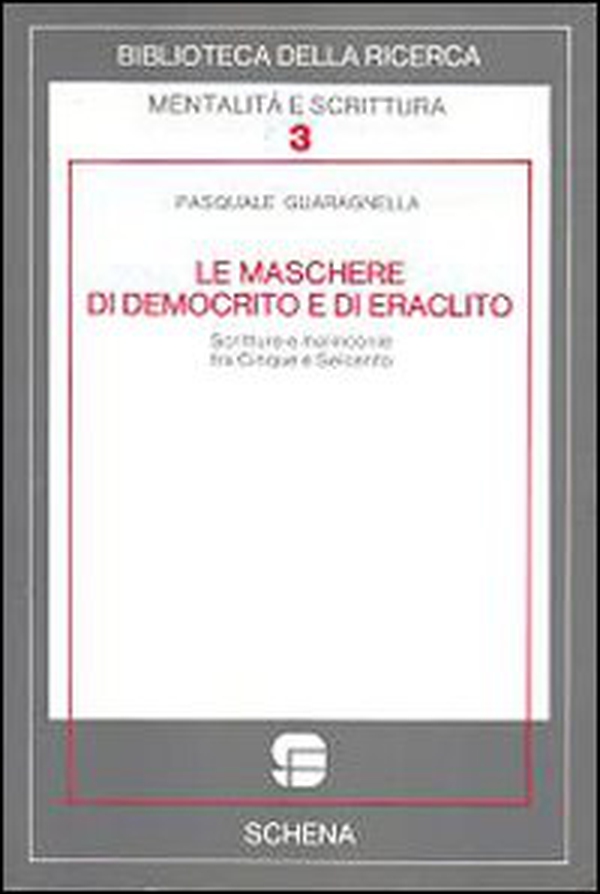 Le maschere di Democrito e di Eraclito. Scritture e malinconie tra Cinque e Seicento - Librerie.coop Le maschere di Democrito e di Eraclito. Scritture e malinconie tra Cinque e Seicento - Librerie.coop