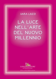 La luce nell'arte del nuovo millennio - Librerie.coop La luce nell'arte del nuovo millennio - Librerie.coop