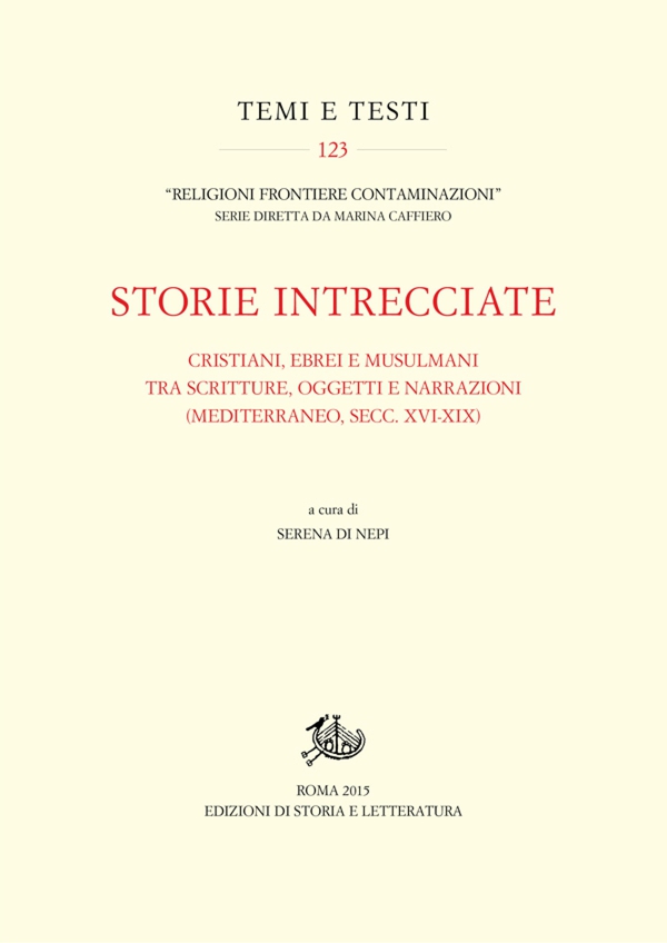Storie intrecciate. Cristiani, ebrei e musulmani tra scritture, oggetti e narrazioni (Mediterraneo, secc. XVI-XIX) - Librerie.coop