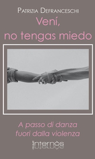 Venì, no tengas miedo. A passo di danza fuori dalla violenza - Librerie.coop Venì, no tengas miedo. A passo di danza fuori dalla violenza - Librerie.coop