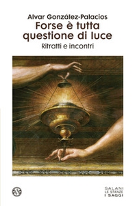 Forse è tutta questione di luce. Ritratti e incontri - Librerie.coop