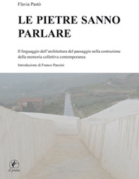 Le pietre sanno parlare. Il linguaggio dell'architettura del paesaggio nella costruzione della memoria collettiva contemporanea - Librerie.coop