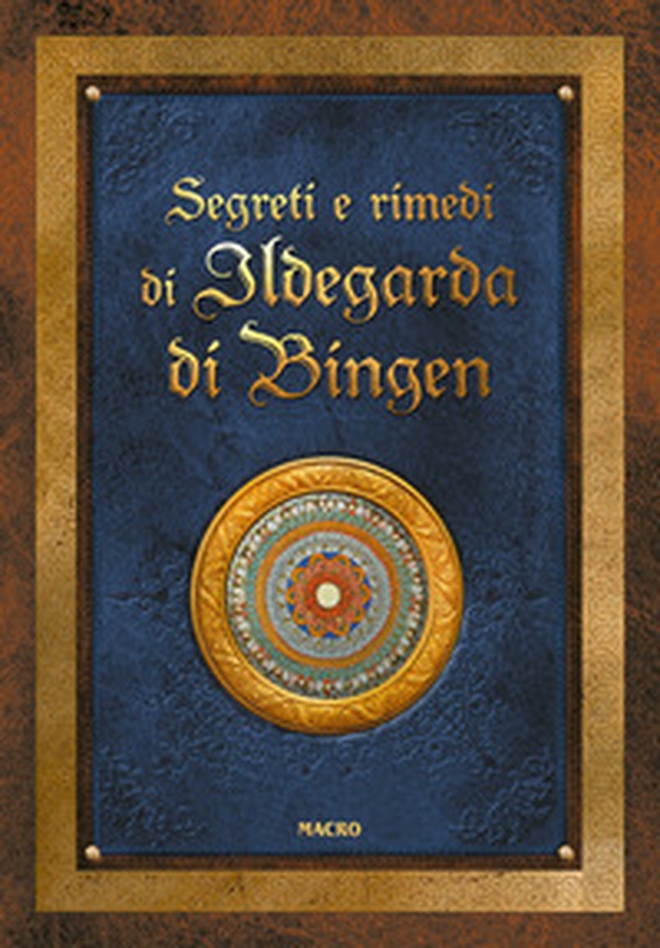 Segreti e rimedi di Ildegarda di Bingen - Librerie.coop Segreti e rimedi di Ildegarda di Bingen - Librerie.coop