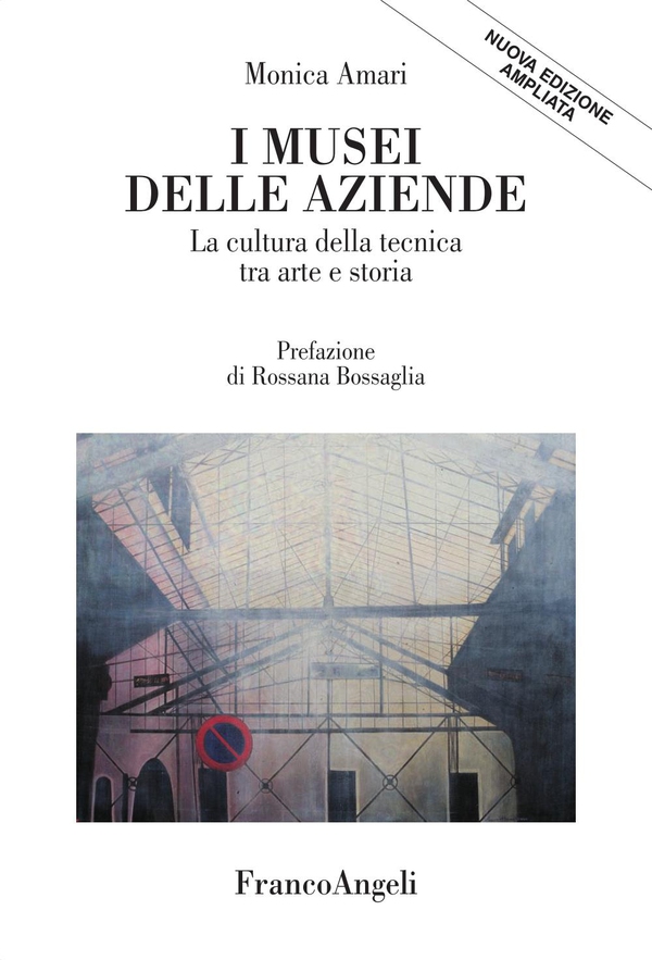I Musei delle aziende. La cultura della tecnica tra arte e storia - Librerie.coop I Musei delle aziende. La cultura della tecnica tra arte e storia - Librerie.coop
