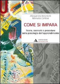Come si impara. Teorie, costrutti e procedure nella psicologia dell'apprendimento - Librerie.coop Come si impara. Teorie, costrutti e procedure nella psicologia dell'apprendimento - Librerie.coop