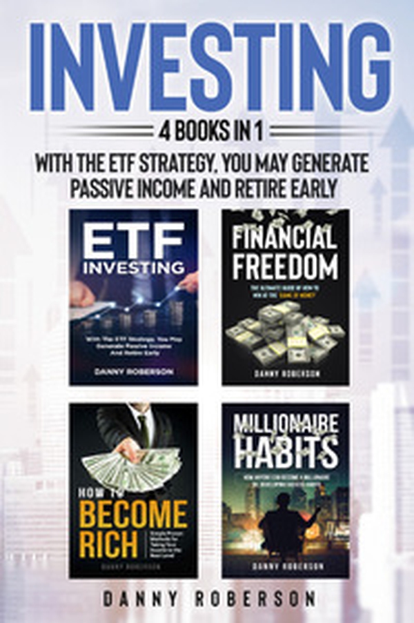 Investing. With the ETF strategy, you may generate passive income and retire early (4 books in 1) - Librerie.coop Investing. With the ETF strategy, you may generate passive income and retire early (4 books in 1) - Librerie.coop