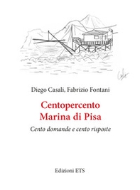 Centopercento Marina di Pisa. Cento domande e cento risposte - Librerie.coop