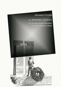 La memoria tradita. La seconda guerra mondiale nel Mezzogiorno d'Italia - Librerie.coop