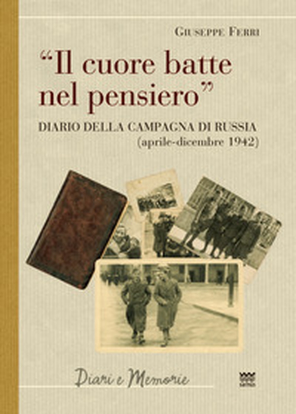 Il cuore batte nel pensiero. Diario della campagna di Russia (aprile-dicembre 1942) - Librerie.coop Il cuore batte nel pensiero. Diario della campagna di Russia (aprile-dicembre 1942) - Librerie.coop