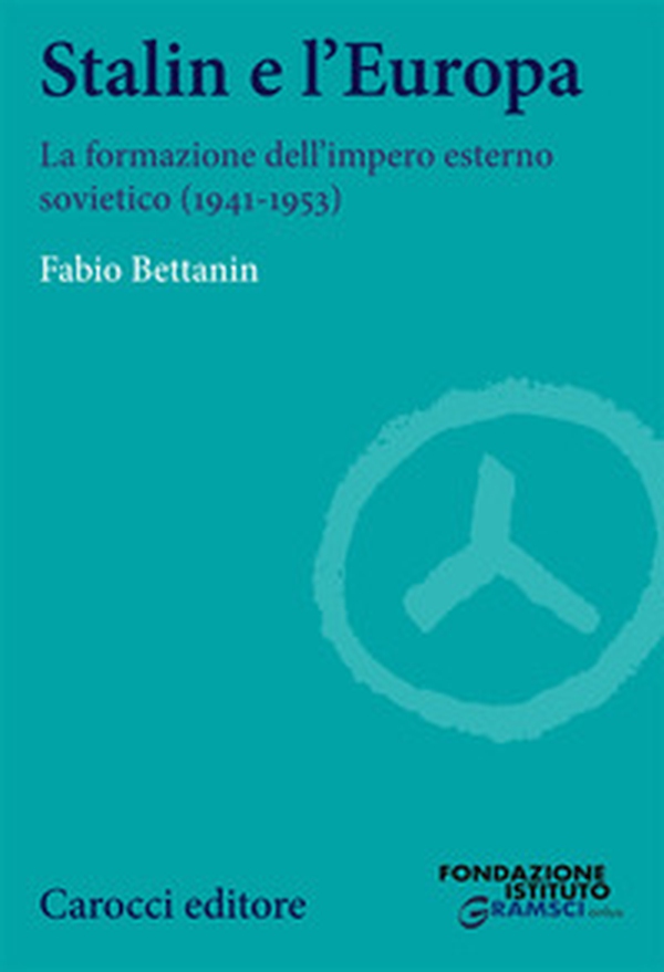 Stalin e l'Europa. La formazione dell'impero esterno sovietico (1941-1953) - Librerie.coop Stalin e l'Europa. La formazione dell'impero esterno sovietico (1941-1953) - Librerie.coop