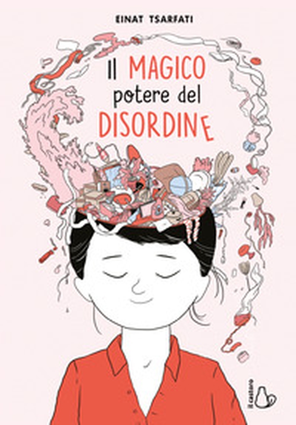 Il magico potere del disordine - Librerie.coop Il magico potere del disordine - Librerie.coop