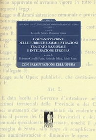 L'organizzazione delle pubbliche amministrazioni tra Stato nazionale e integrazione europea. A 150 anni dall'unificazione amministrativa italiana - Vol. 1 - Librerie.coop