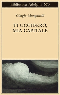 Ti ucciderò, mia capitale - Librerie.coop Ti ucciderò, mia capitale - Librerie.coop