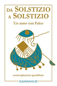 Da solstizio a solstizio. Un anno con Falco - Librerie.coop