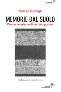 Memorie dal suolo. Cronache urbane di un food pusher - Librerie.coop
