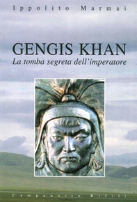 Gengis Khan. La tomba segreta dell'imperatore - Librerie.coop