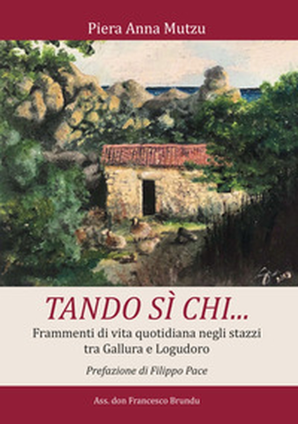 Tando sì chi.... Frammenti di vita quotidiana negli stazzi tra Gallura e Logudoro - Librerie.coop Tando sì chi.... Frammenti di vita quotidiana negli stazzi tra Gallura e Logudoro - Librerie.coop