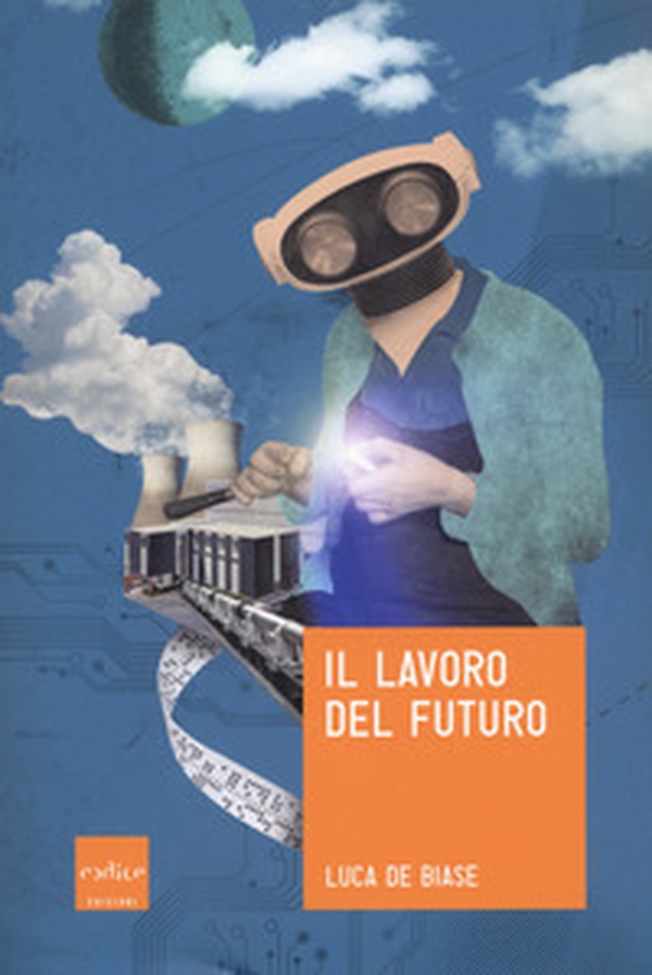 Il lavoro del futuro - Librerie.coop Il lavoro del futuro - Librerie.coop
