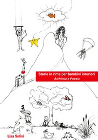 Storie in rima per bambini interiori. Alchimia e poesia - Librerie.coop