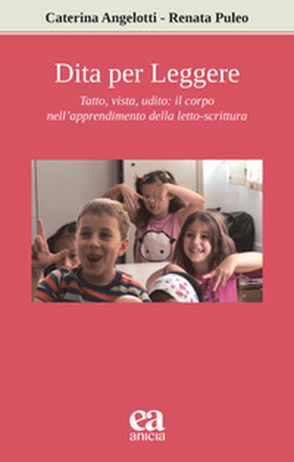 Dita per leggere. Tatto, vista, udito: il corpo nell'apprendimento della letto-scrittura - Librerie.coop Dita per leggere. Tatto, vista, udito: il corpo nell'apprendimento della letto-scrittura - Librerie.coop