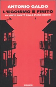 L'egoismo è finito. La nuova civiltà dello stare insieme - Librerie.coop