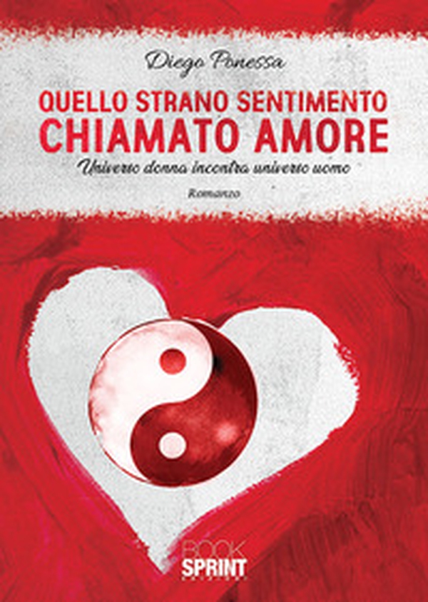 Quello strano sentimento chiamato amore. Universo donna incontra universo uomo - Librerie.coop Quello strano sentimento chiamato amore. Universo donna incontra universo uomo - Librerie.coop