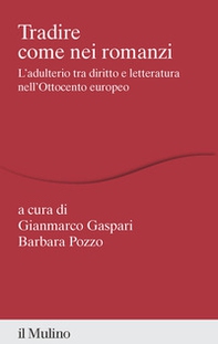 Tradire come nei romanzi. L'adulterio tra diritto e letteratura nell'Ottocento europeo - Librerie.coop