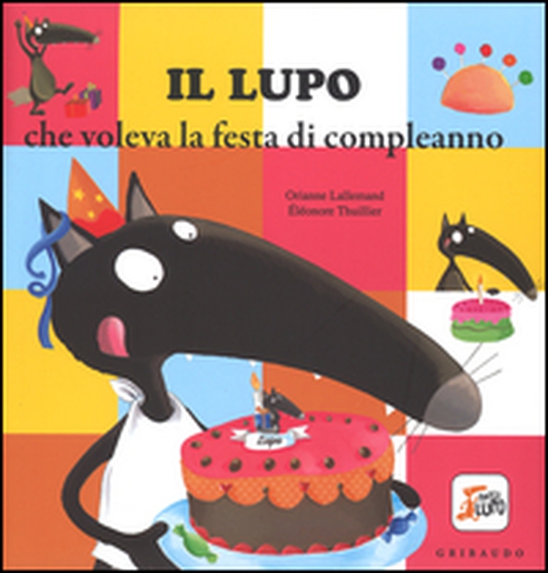 Il lupo che voleva la festa di compleanno - Librerie.coop Il lupo che voleva la festa di compleanno - Librerie.coop