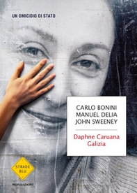 Daphne Caruana Galizia. Un omicidio di Stato - Librerie.coop