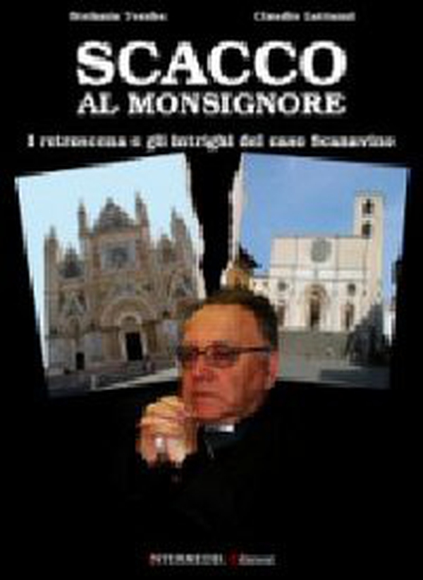 Scacco al monsignore. I retroscena e gli intrighi del caso Scanavino - Librerie.coop Scacco al monsignore. I retroscena e gli intrighi del caso Scanavino - Librerie.coop