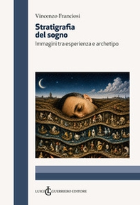 Stratigrafia del sogno. Immagini tra esperienza e archetipo - Librerie.coop