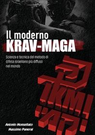 Il moderno Krav Maga. Scienza e tecnica del metodo di difesa israeliano più diffuso nel mondo - Librerie.coop
