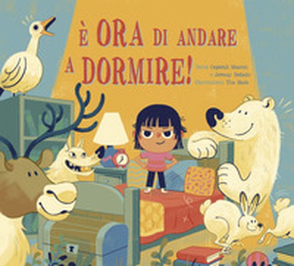 È ora di andare a dormire! - Librerie.coop È ora di andare a dormire! - Librerie.coop
