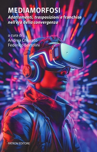 Mediamorfosi. Adattamenti, trasposizioni e franchise nell'era della convergenza - Librerie.coop